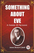 Something About Eve A  Comedy  Of  Fig-Leaves