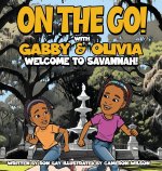 ON THE GO WITH GABBY & OLIVIA WELCOME TO SAVANNAH!
