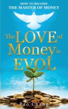 The LOVE of Money is EVOL