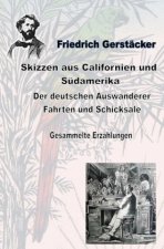 Skizzen aus Californien und Südamerika. Der deutschen Auswanderer Fahrten und Schicksale
