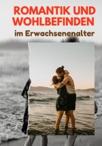 Romantik und Wohlbefinden im Erwachsenenalter