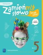 Zamieńmy słowo. Język polski. Szkoła podstawowa klasa 5. Podręcznik