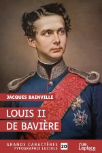LOUIS II DE BAVIERE - GRANDS CARACTERES, EDITION ACCESSIBLE POUR LES MALVOYANTS
