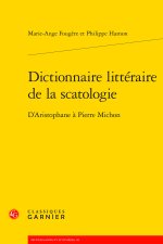 Dictionnaire littéraire de la scatologie - d'aristophane à pierre michon