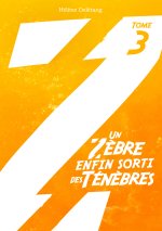Un Zèbre enfin sorti des Ténèbres - Tome 3