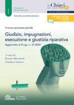 nuovo processo penale. Giudizio, impugnazioni, esecuzione e giustizia riparativa