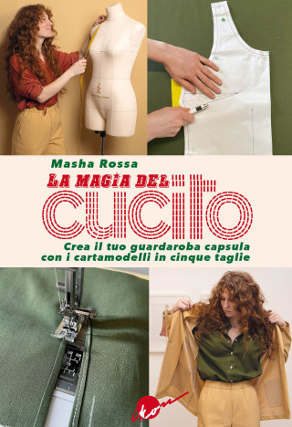 magia del cucito. Crea il tuo guardaroba capsula con i cartamodelli in cinque taglie (Masha Rossa)(Brožovaná)