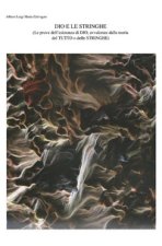 Dio e le stringhe Le prove dell’esistenza di Dio, avvalorate dalla teoria del tutto o delle stringhe