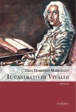 castrato di Vivaldi. Vita di Angelo Sugamosto detto lo Zerino