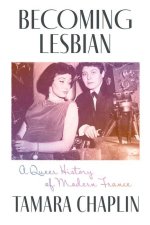 Becoming Lesbian – A Queer History of Modern France