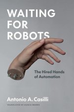 Waiting for Robots – The Hired Hands of Automation