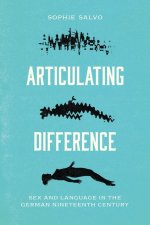 Articulating Difference – Sex and Language in the German Nineteenth Century