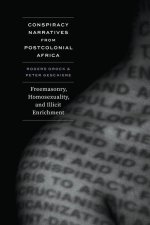 Conspiracy Narratives from Postcolonial Africa – Freemasonry, Homosexuality, and Illicit Enrichment