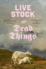 Live Stock and Dead Things – The Archaeology of Zoopolitics between Domestication and Modernity
