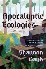 Apocalyptic Ecologies – From Creation to Doom in Middle English Literature
