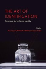 The Art of Identification – Forensics, Surveillance, Identity