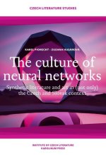 The Culture of Neural Networks – Synthetic Literature and Art in (Not Only) the Czech and Slovak Context