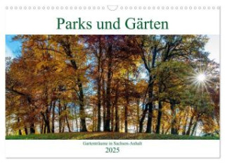 Parks und Gärten in Sachsen-Anhalt (Wandkalender 2025 DIN A3 quer), CALVENDO Monatskalender