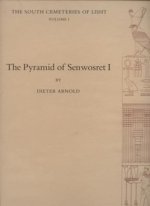 The Pyramid of Senwosret I: The South Cemeteries of Lisht Volume I