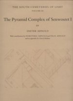 The Pyramid Complex of Senwosret I: The South Cemeteries of Lisht Volume III
