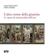 altro nome della giustizia. Le opere di misericordia nell'arte