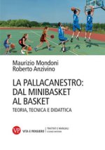 pallacanestro: dal minibasket al basket. Teoria, tecnica e didattica