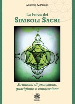 forza dei simboli sacri. Strumenti di protezione, guarigione e connessione