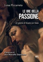 ore della passione. Un giorno di Grazia con Gesù