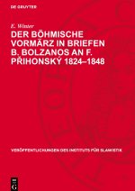 Der Böhmische Vormärz in Briefen B. Bolzanos an F. Prihonský 1824-1848