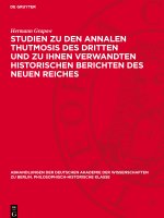 Studien zu den Annalen Thutmosis des Dritten und zu ihnen verwandten historischen Berichten des Neuen Reiches