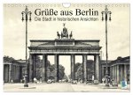 Grüße aus Berlin - Die Stadt in historischen Ansichten (Wandkalender 2025 DIN A4 quer), CALVENDO Monatskalender