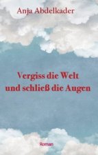 Vergiss die Welt und schließ die Augen