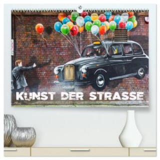 Kunst der Strasse (hochwertiger Premium Wandkalender 2025 DIN A2 quer), Kunstdruck in Hochglanz