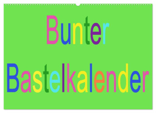 Bunter Bastelkalender (Wandkalender 2025 DIN A2 quer), CALVENDO Monatskalender