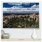 Ausflugziele um Madrid (hochwertiger Premium Wandkalender 2025 DIN A2 quer), Kunstdruck in Hochglanz
