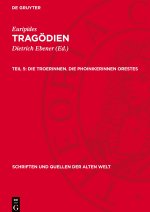 Die Troerinnen. Die Phoinikerinnen Orestes