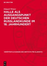 Halle als Ausgangspunkt der deutschen Russlandkunde im 18. Jahrhundert