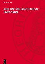 Philipp Melanchthon: 1497-1560