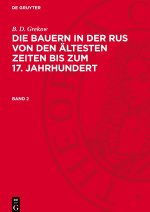 Die Bauern in der Rus von den ältesten Zeiten bis zum 17. Jahrhundert Bd. 2