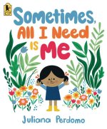 SOMETIMES ALL I NEED IS ME