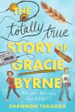 TOTALLY TRUE STORY OF GRACIE BYRNE