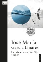 La primera vez que dije agua