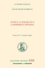 FELIPE II LA TERCERA VIA Y LA MONARQUIA UNIVERSAL