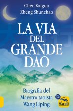via del Grande Dao. Biografia del Maestro taoista Wang Liping
