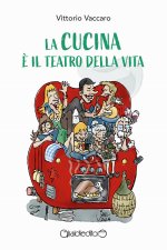 cucina è il teatro della vita