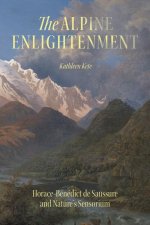 The Alpine Enlightenment – Horace–Bénédict de Saussure and Nature′s Sensorium