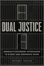 Dual Justice – America′s Divergent Approaches to Street and Corporate Crime