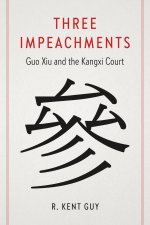 Three Impeachments – Guo Xiu and the Kangxi Court