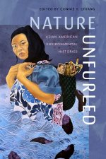 Nature Unfurled – Asian American Environmental Histories