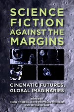 Science Fiction against the Margins – Cinematic Futures, Global Imaginaries